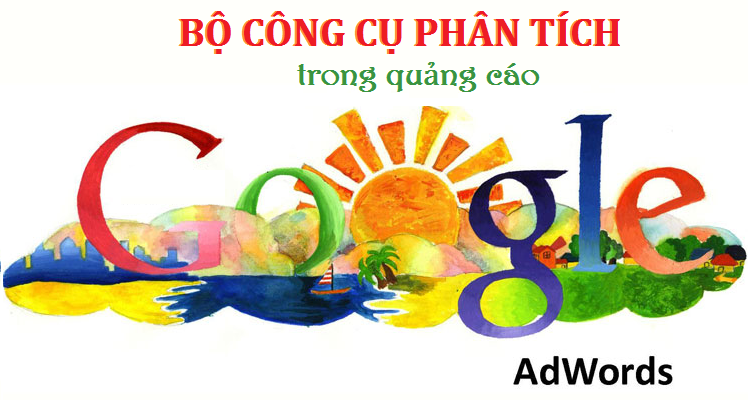 6 Công cụ phân tích trong quảng cáo google adwords